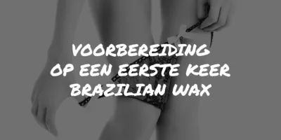 Voorbereiding op eerste keer Brazilian Wax