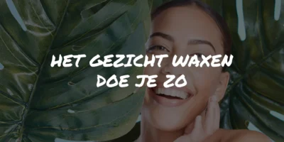 Het gezicht waxen doe je zo!
