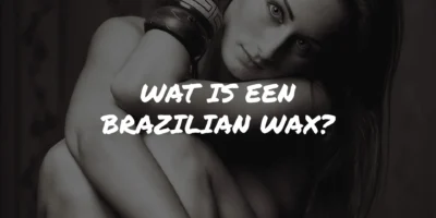 Wat is een Brazilian Wax: Wat je moet weten voor de eerste keer